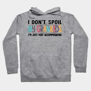 I Don't Spoil My Grandkids I'm Just Very Accommodating Hoodie